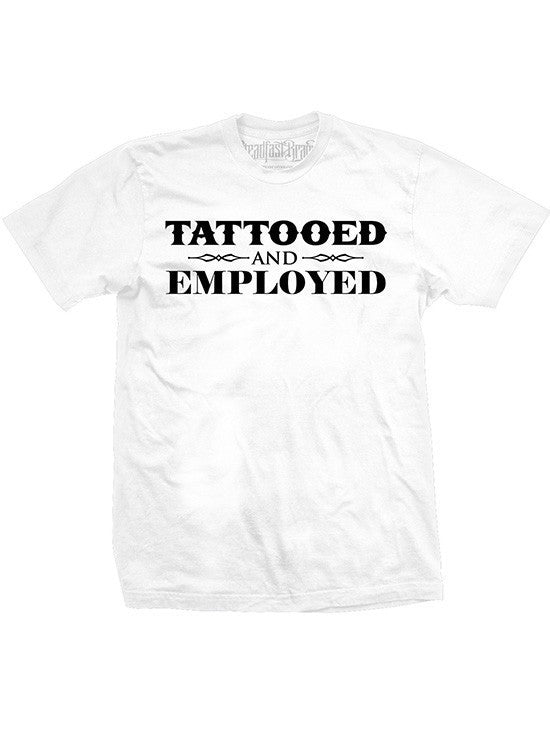 Men&#39;s &quot;Tattooed and Employed&quot; Tee by Steadfast Brand (White) - www.inkedshop.com